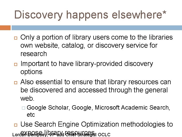 Discovery happens elsewhere* Only a portion of library users come to the libraries own