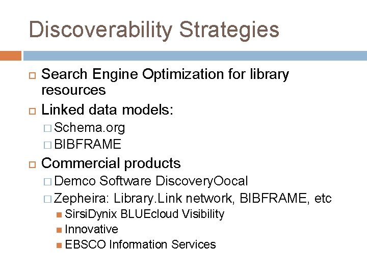 Discoverability Strategies Search Engine Optimization for library resources Linked data models: � Schema. org