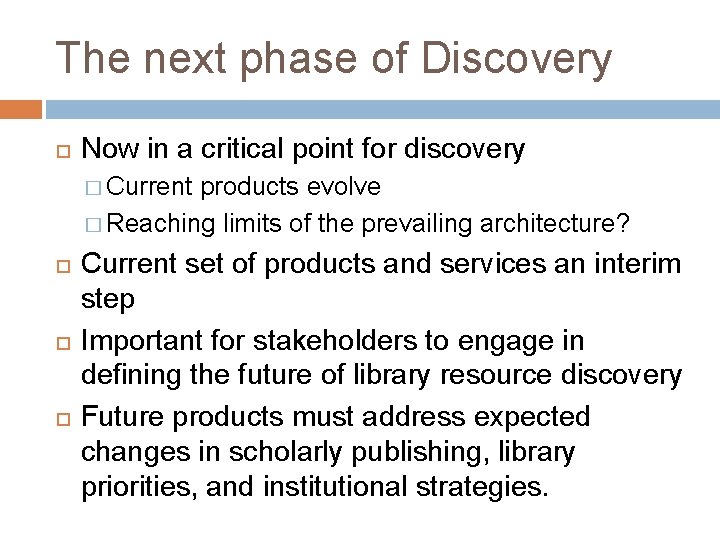 The next phase of Discovery Now in a critical point for discovery � Current