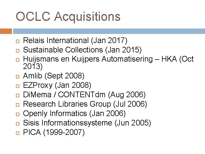 OCLC Acquisitions Relais International (Jan 2017) Sustainable Collections (Jan 2015) Huijsmans en Kuijpers Automatisering