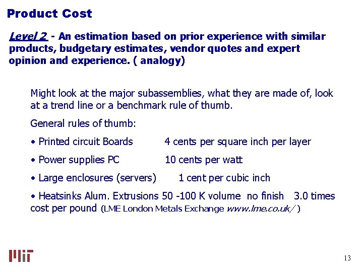 Product Cost Level 2 - An estimation based on prior experience with similar products,
