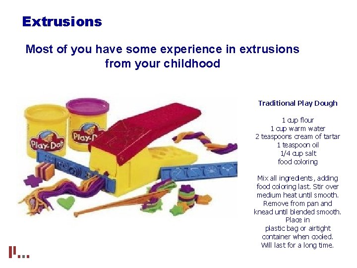 Extrusions Most of you have some experience in extrusions from your childhood Traditional Play