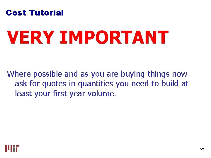 Cost Tutorial VERY IMPORTANT Where possible and as you are buying things now ask