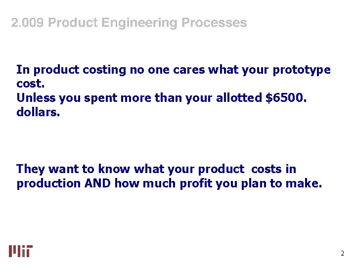 In product costing no one cares what your prototype cost. Unless you spent more
