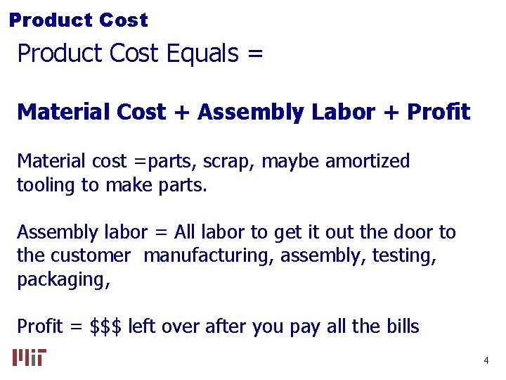 Product Cost Equals = Material Cost + Assembly Labor + Profit Material cost =parts,