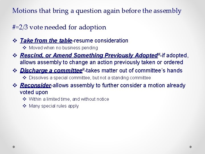 Motions that bring a question again before the assembly #=2/3 vote needed for adoption