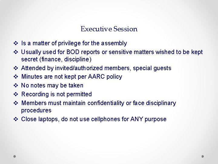 Executive Session v Is a matter of privilege for the assembly v Usually used