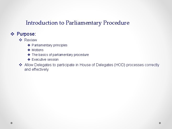 Introduction to Parliamentary Procedure v Purpose: v Review v v Parliamentary principles Motions The