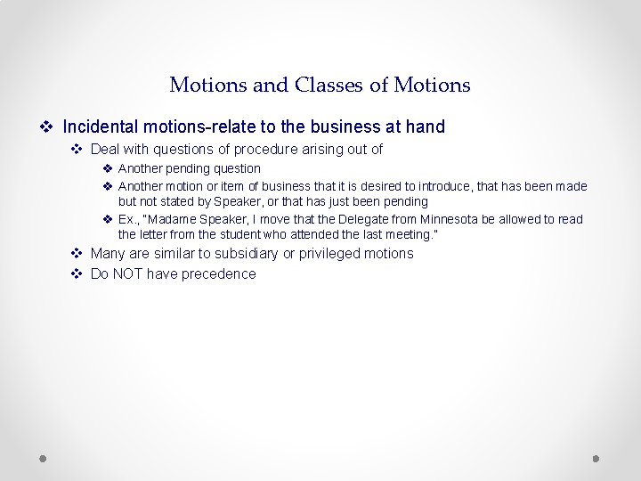 Motions and Classes of Motions v Incidental motions-relate to the business at hand v