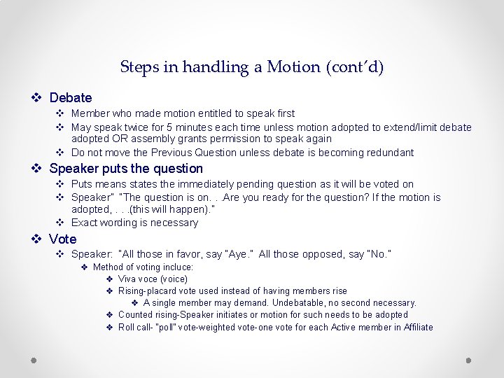 Steps in handling a Motion (cont’d) v Debate v Member who made motion entitled