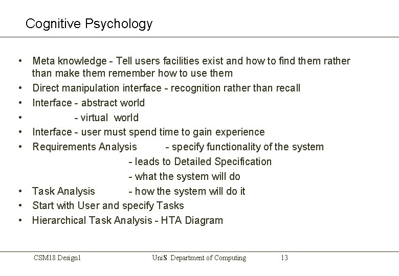 Cognitive Psychology • Meta knowledge - Tell users facilities exist and how to find