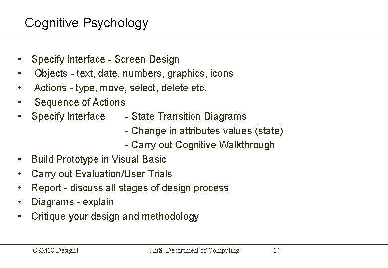 Cognitive Psychology • Specify Interface - Screen Design • Objects - text, date, numbers,