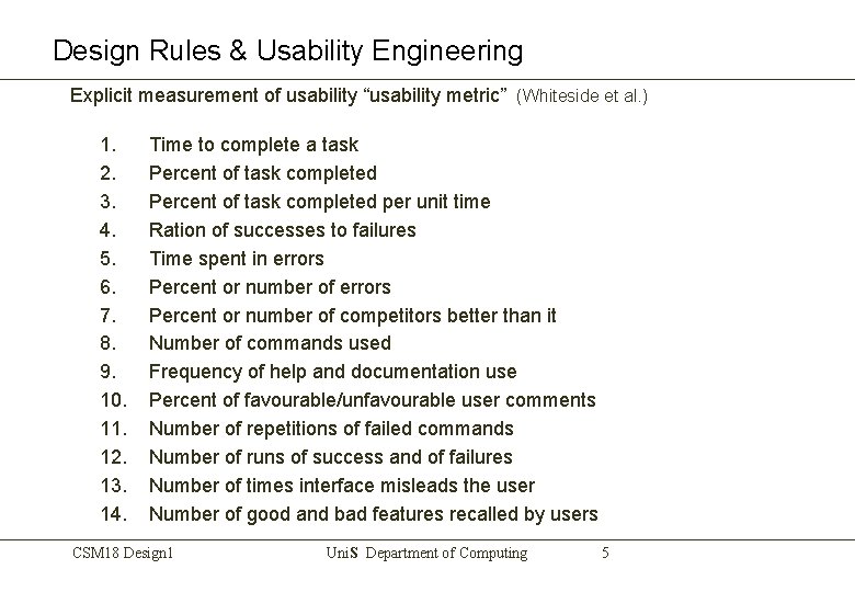 Design Rules & Usability Engineering Explicit measurement of usability “usability metric” (Whiteside et al.