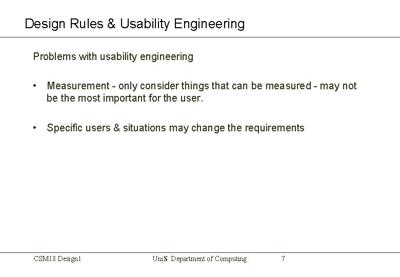 Design Rules & Usability Engineering Problems with usability engineering • Measurement - only consider