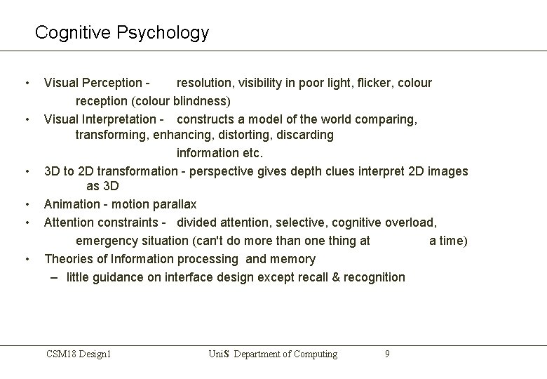 Cognitive Psychology • • • Visual Perception resolution, visibility in poor light, flicker, colour