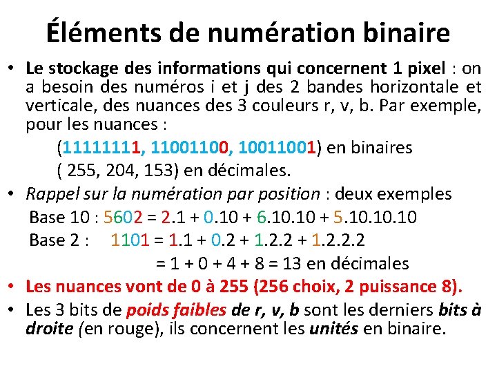 Éléments de numération binaire • Le stockage des informations qui concernent 1 pixel :