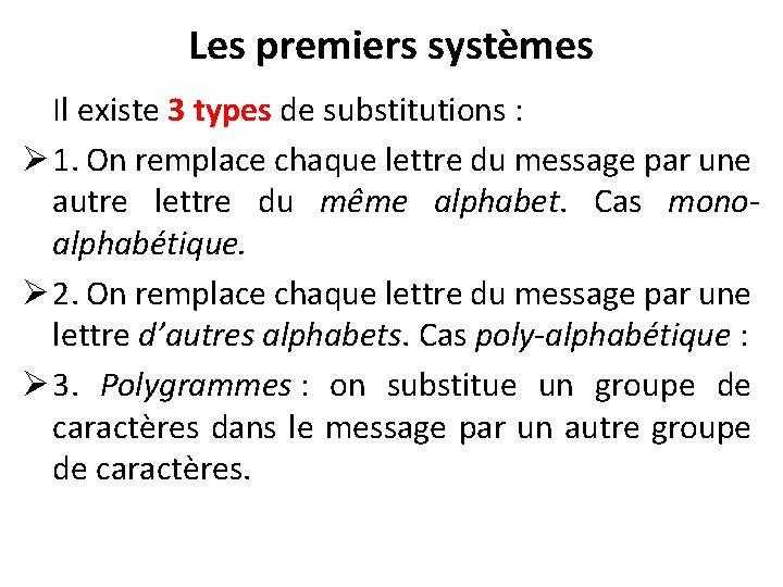 Les premiers systèmes Il existe 3 types de substitutions : Ø 1. On remplace