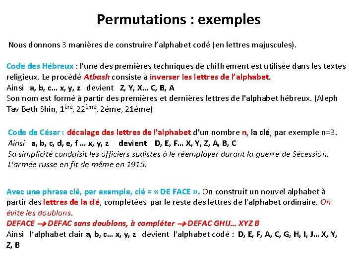 Permutations : exemples Nous donnons 3 manières de construire l’alphabet codé (en lettres majuscules).