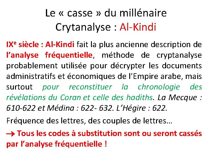 Le « casse » du millénaire Crytanalyse : Al-Kindi IXe siècle : Al-Kindi fait