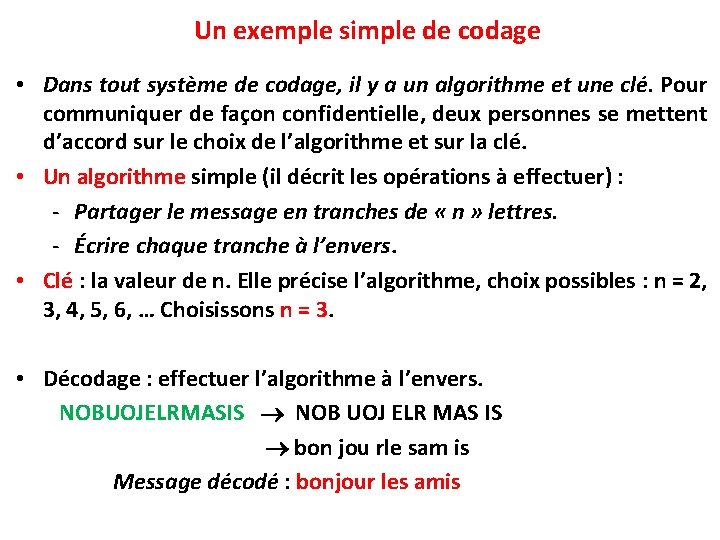  Un exemple simple de codage • Dans tout système de codage, il y