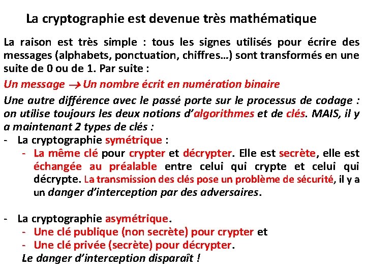 La cryptographie est devenue très mathématique La raison est très simple : tous les