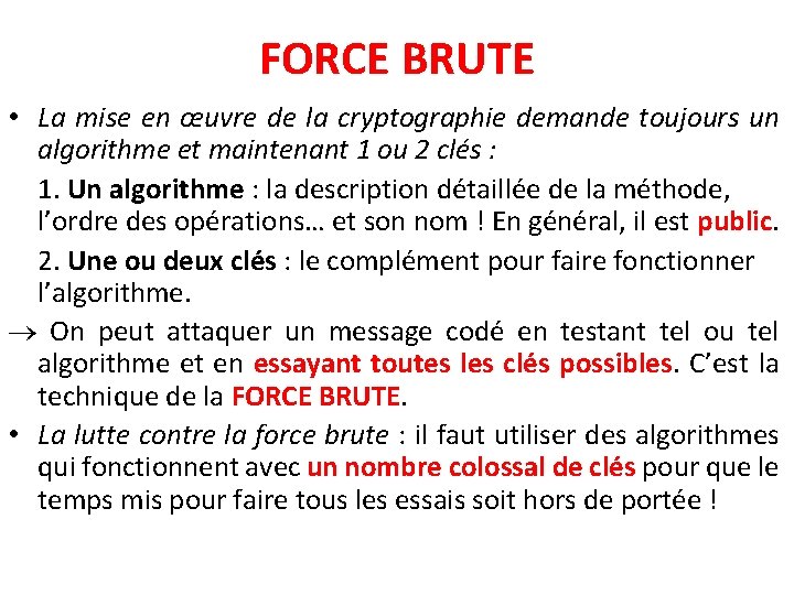FORCE BRUTE • La mise en œuvre de la cryptographie demande toujours un algorithme