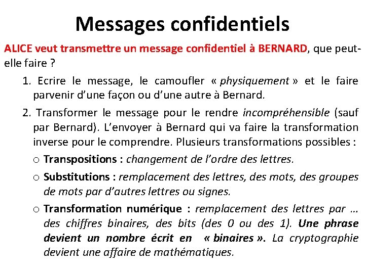 Messages confidentiels ALICE veut transmettre un message confidentiel à BERNARD, que peutelle faire ?