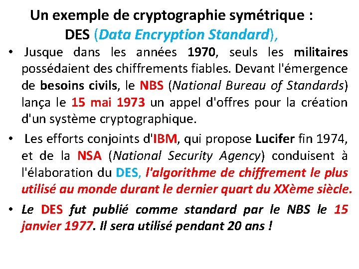 Un exemple de cryptographie symétrique : DES (Data Encryption Standard), • Jusque dans les