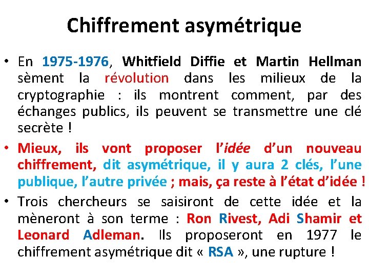 Chiffrement asymétrique • En 1975 -1976, Whitfield Diffie et Martin Hellman sèment la révolution