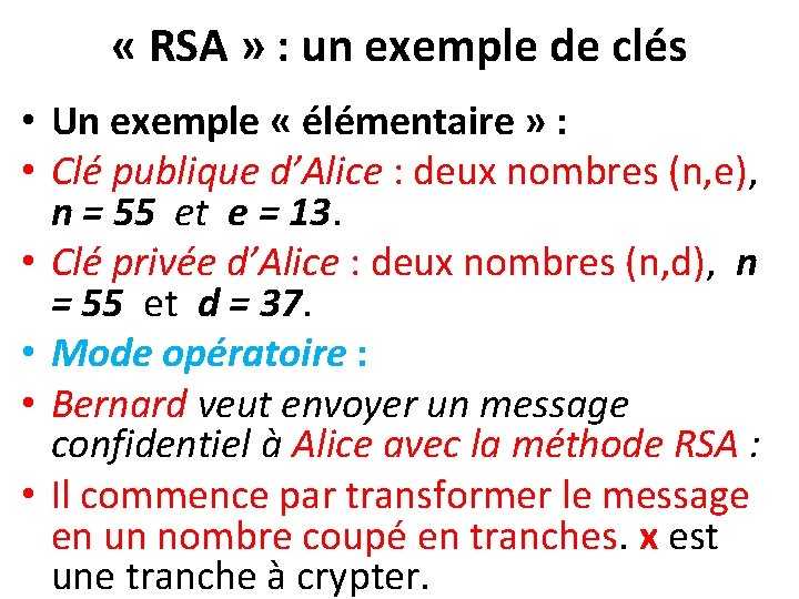  « RSA » : un exemple de clés • Un exemple « élémentaire