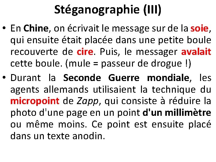 Stéganographie (III) • En Chine, on écrivait le message sur de la soie, qui