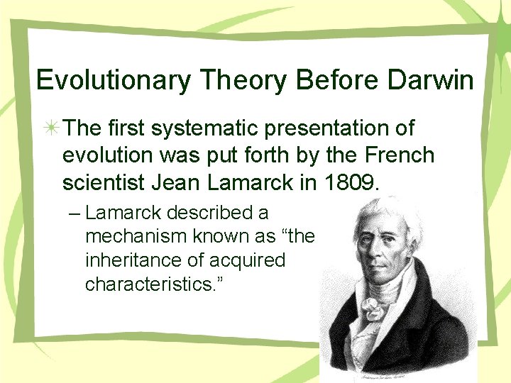 Evolutionary Theory Before Darwin The first systematic presentation of evolution was put forth by