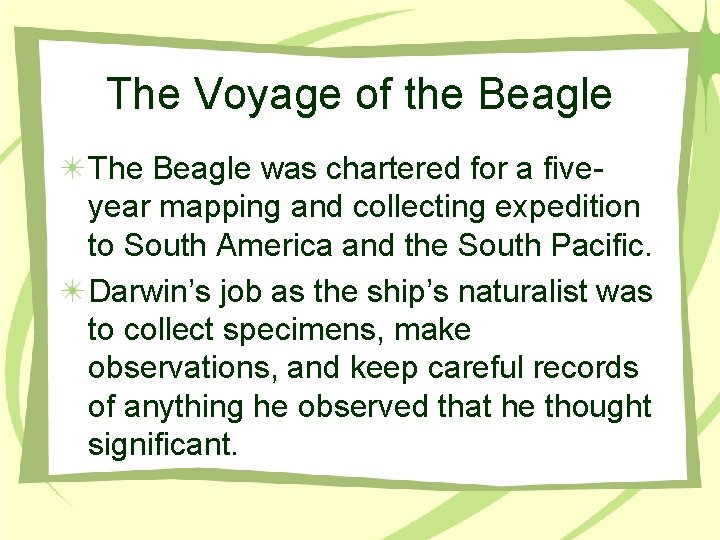 The Voyage of the Beagle The Beagle was chartered for a fiveyear mapping and