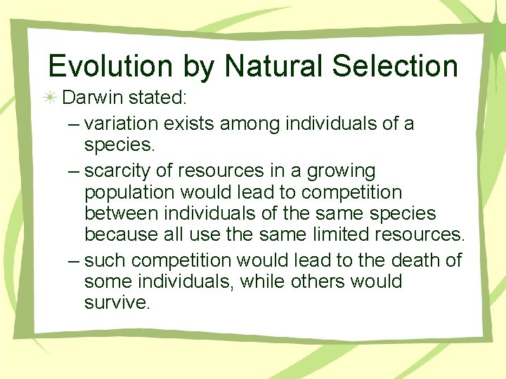 Evolution by Natural Selection Darwin stated: – variation exists among individuals of a species.