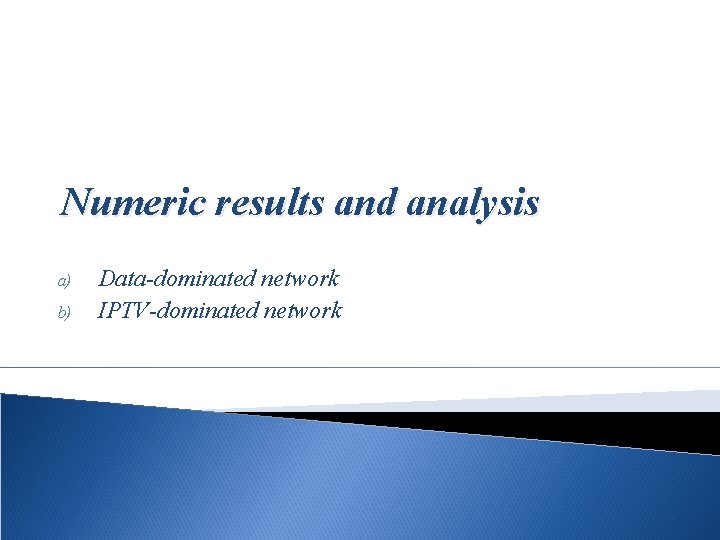 Numeric results and analysis a) b) Data-dominated network IPTV-dominated network 