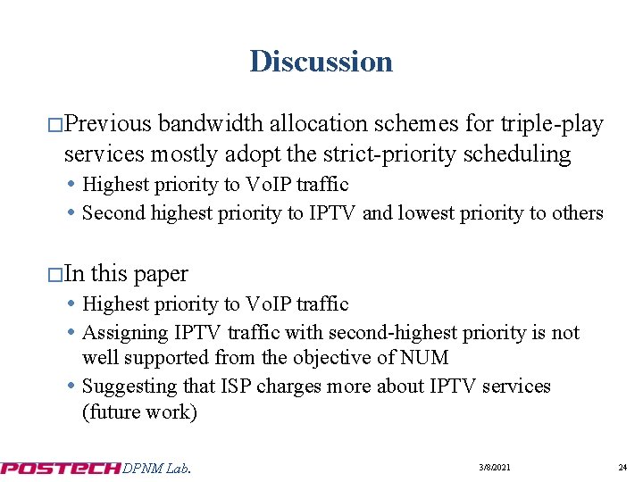 Discussion �Previous bandwidth allocation schemes for triple-play services mostly adopt the strict-priority scheduling Highest