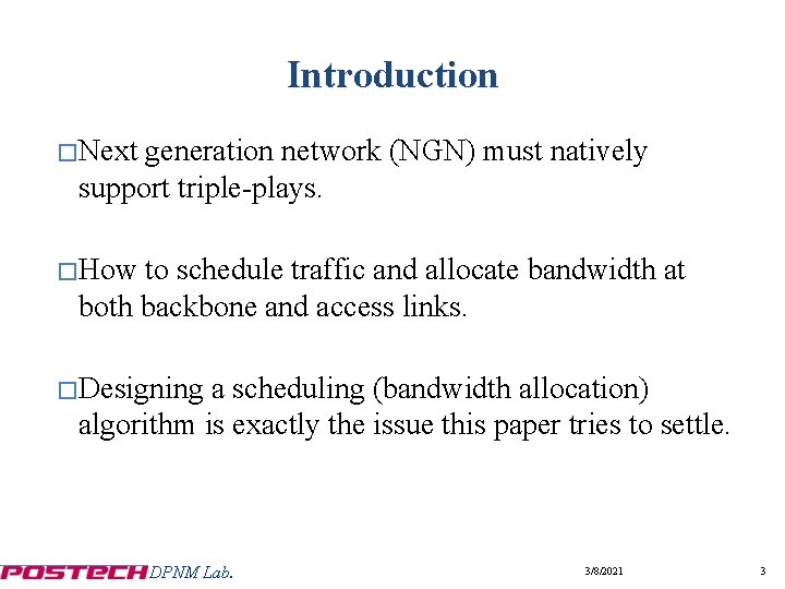 Introduction �Next generation network (NGN) must natively support triple-plays. �How to schedule traffic and
