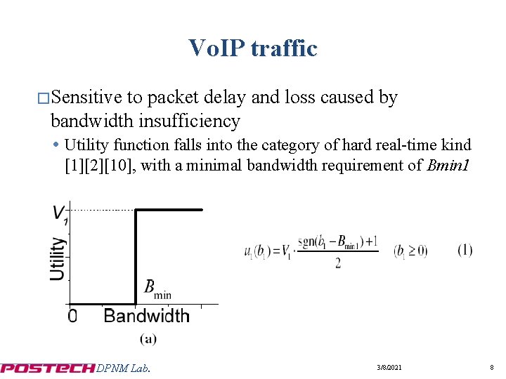 Vo. IP traffic �Sensitive to packet delay and loss caused by bandwidth insufficiency Utility