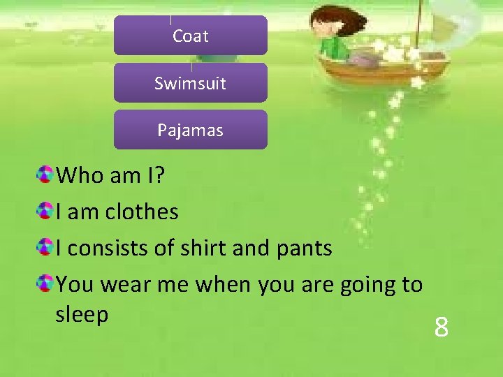 Coat Swimsuit Pajamas Who am I? I am clothes I consists of shirt and