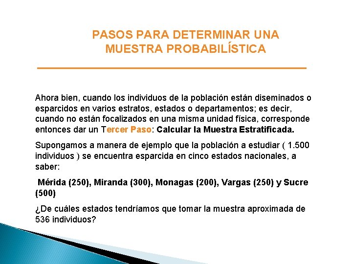 PASOS PARA DETERMINAR UNA MUESTRA PROBABILÍSTICA Ahora bien, cuando los individuos de la población