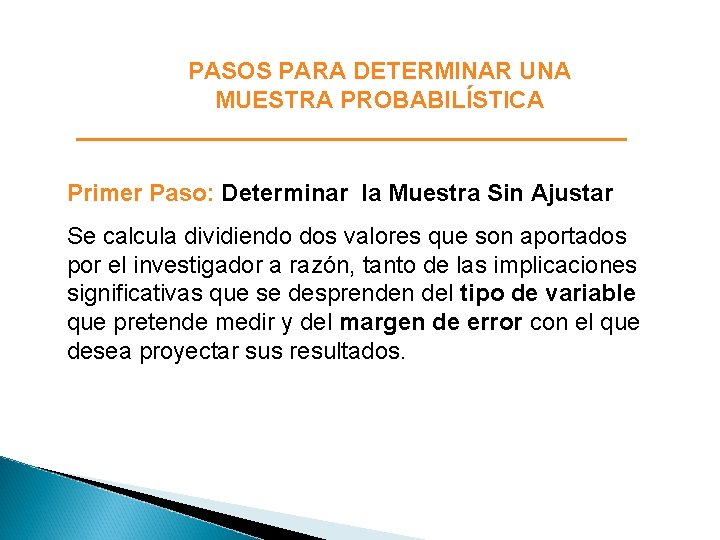 PASOS PARA DETERMINAR UNA MUESTRA PROBABILÍSTICA Primer Paso: Determinar la Muestra Sin Ajustar Se