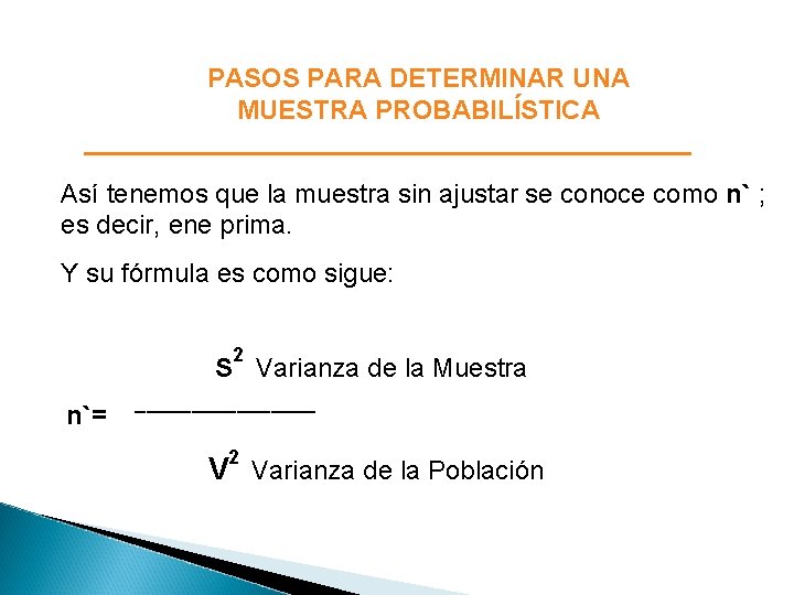PASOS PARA DETERMINAR UNA MUESTRA PROBABILÍSTICA Así tenemos que la muestra sin ajustar se