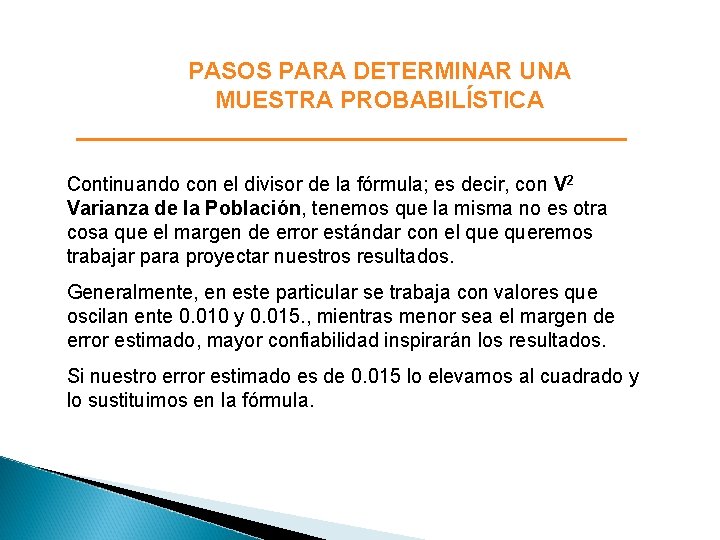 PASOS PARA DETERMINAR UNA MUESTRA PROBABILÍSTICA Continuando con el divisor de la fórmula; es