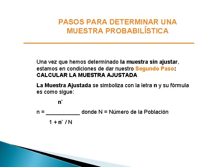 PASOS PARA DETERMINAR UNA MUESTRA PROBABILÍSTICA Una vez que hemos determinado la muestra sin