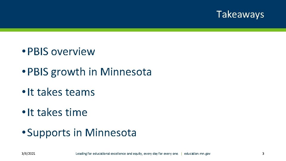 Takeaways • PBIS overview • PBIS growth in Minnesota • It takes teams •