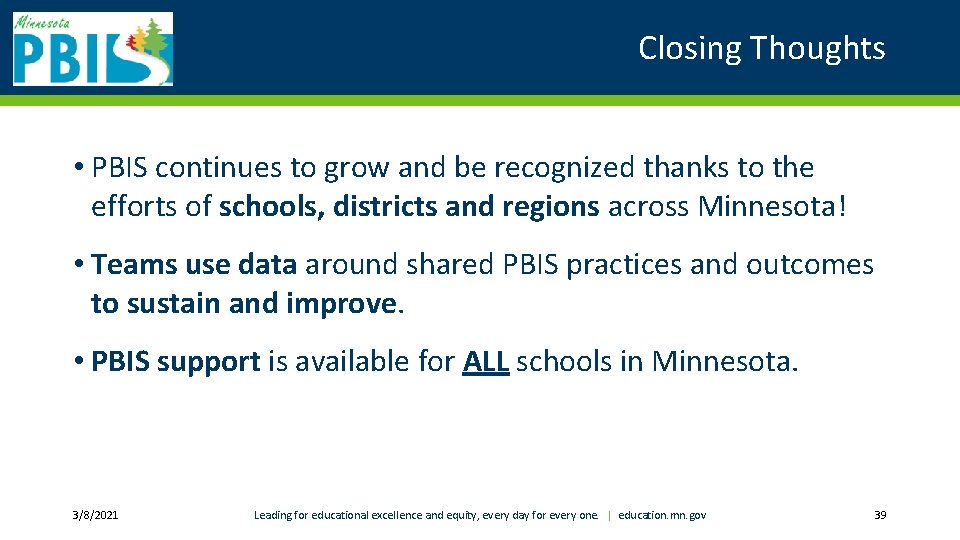 Closing Thoughts • PBIS continues to grow and be recognized thanks to the efforts