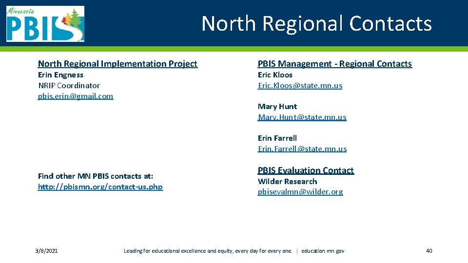 North Regional Contacts North Regional Implementation Project Erin Engness NRIP Coordinator pbis. erin@gmail. com