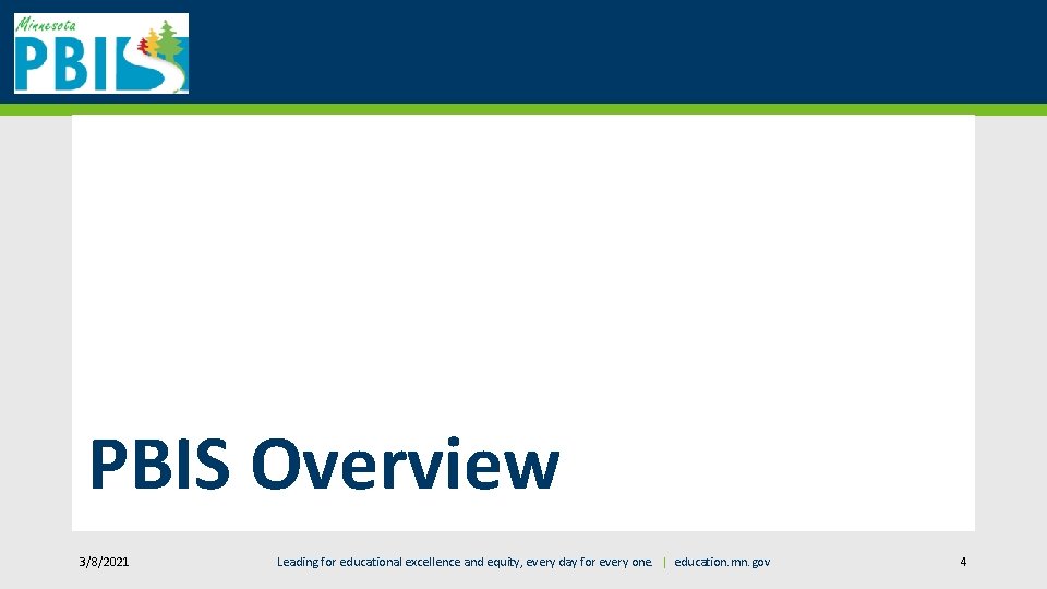 PBIS Overview 3/8/2021 Leading for educational excellence and equity, every day for every one.