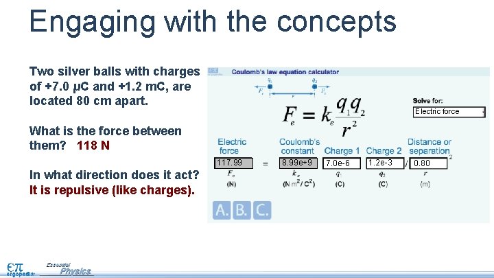 Engaging with the concepts Two silver balls with charges of +7. 0 μC and