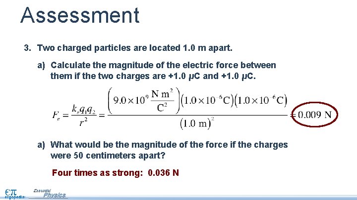 Assessment 3. Two charged particles are located 1. 0 m apart. a) Calculate the